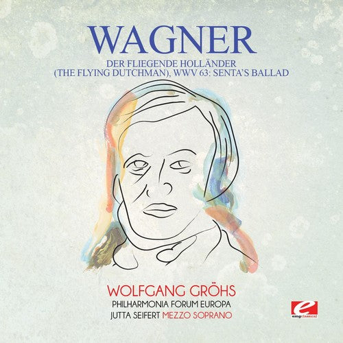 Wagner: Wagner: Der fliegende Hollander (The Flying Dutchman), WWV 63:Senta's Ballad