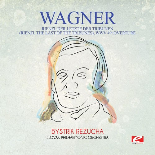 Wagner: Wagner: Rienzi, der Letzte der Tribunen (Rienzi, the Last of theTribunes), WWV 49: Overture