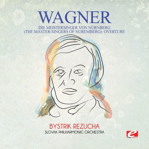 Wagner: Wagner: Die Meistersinger von Nurnberg (The Master-Singers ofNuremberg): Overture