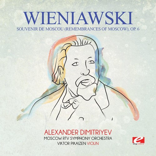 Wieniawski: Wieniawski: Souvenir de Moscou (Remembrances of Moscow), Op. 6