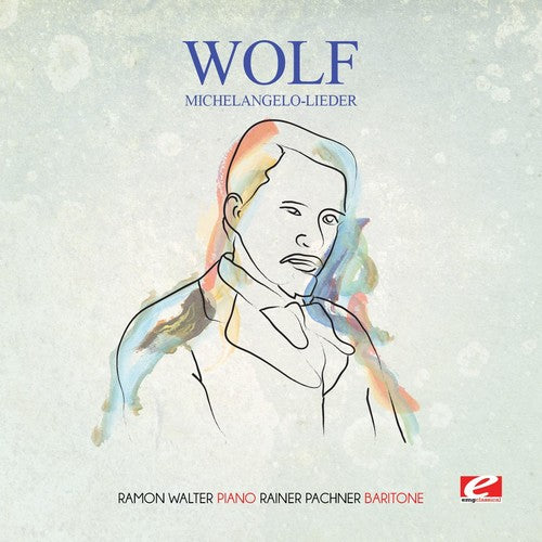 Wolf: Wolf: Michelangelo-Lieder