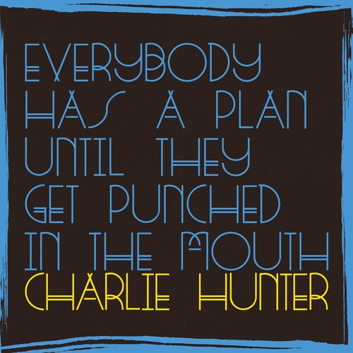 Hunter, Charlie: Everybody Has A Plan Until They Get Punched In The Mouth