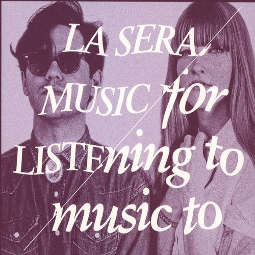 La Sera: Music for Listening to Music to