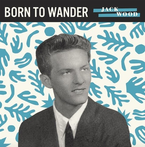 Wood, Jack: Born to Wander / So Sad