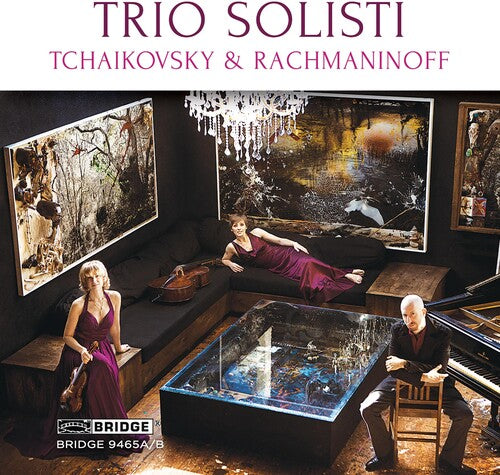 Tchaikovsky / Rachmaninoff: Trio Solisti plays Tchaikovsky & Rachmaninoff