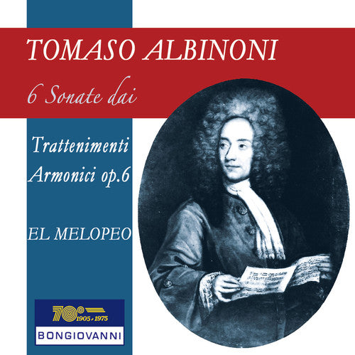 Albinoni / El Melopeo: Albinoni: 6 Sonate dai Trattenimenti Armonici per Camera, Op. 6