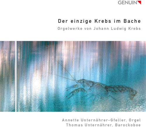 Krebs / Annette Unternahrer-Gfeller / Unternahrer: Organ Works By Johann Ludwig Krebs