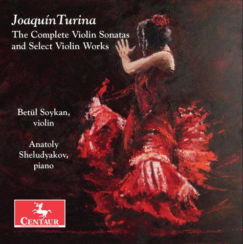 Turina / Soykan / Sheludyakov: Joaquin Turina: The Complete Violin Sonatas & Select Violin Works