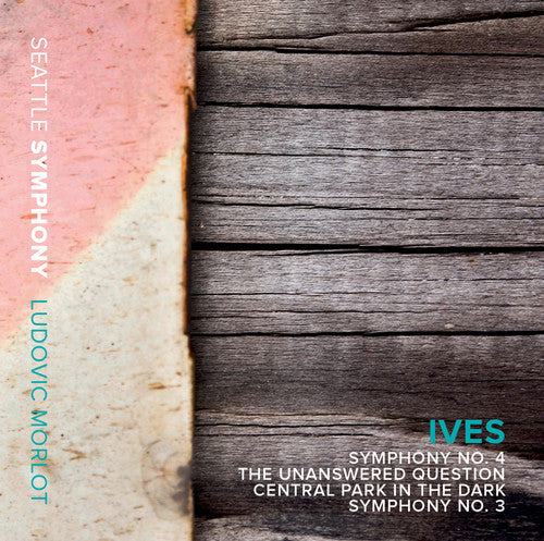 Ives / Seattle Symphony / Morlot: Ives: Symphony No. 3 & 4 - The Unanswered Question - Central Parkin the Dark