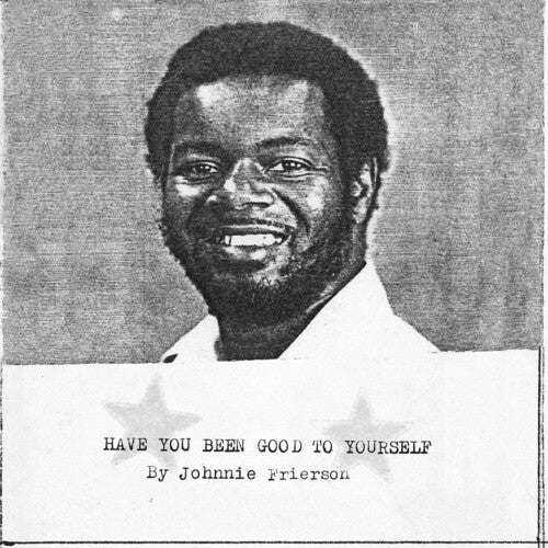 Frierson, Johnnie: Have You Been Good To Yourself