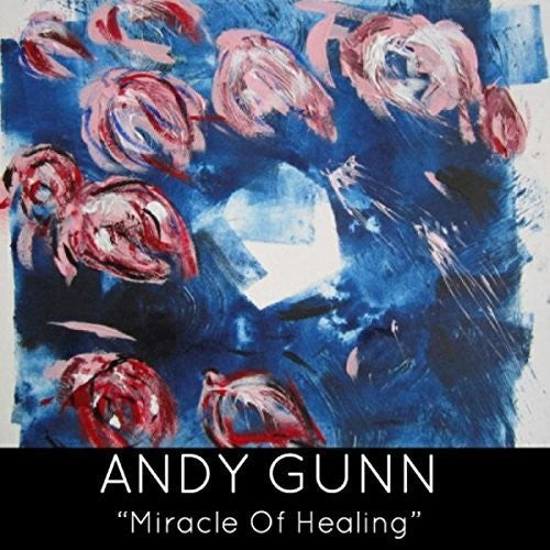 Gunn, Andy: Miracle of Healing