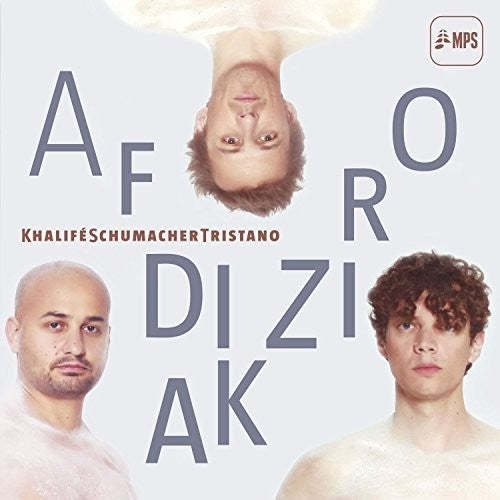 Khalife / Schumacher / Tristano: Afrodiziak