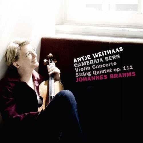 Weithaas: Brahms: Violin Cto / String Quintet Op 111