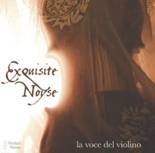 Exquisite Noyse / Various: La Voce Del Violino