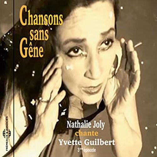 Guilbert, Yvette / Joly, Nathalie: Chansons Sans Gene
