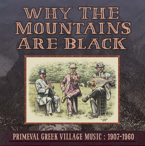 Why the Mountains Are Black - Primeval Greek: Why The Mountains Are Black - Primeval Greek Village Music: 1907-1960