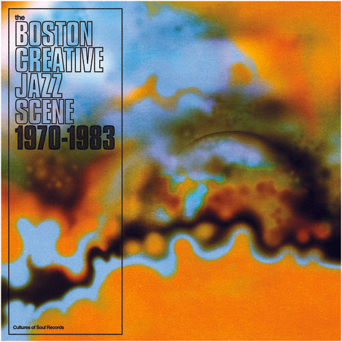 Boston Creative Jazz Scene: 1969-1979 / Various: Boston Creative Jazz Scene: 1969-1979