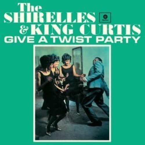 Shirelles & King Curtis: Give a Twist Party + 2 Bonus Tracks