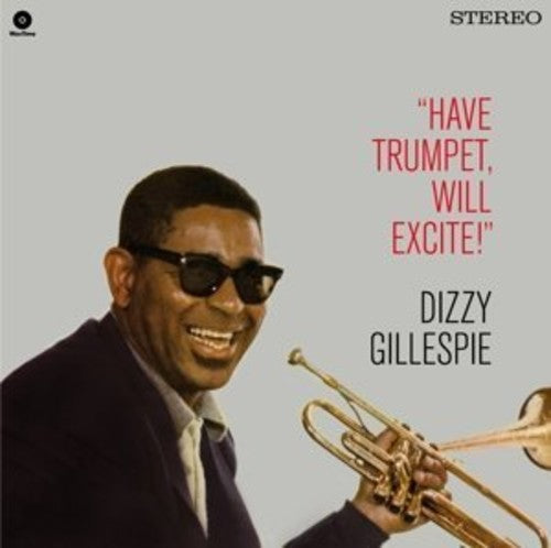 Gillespie, Dizzy: Have Trumpet Will Excite! + 1 Bonus Track