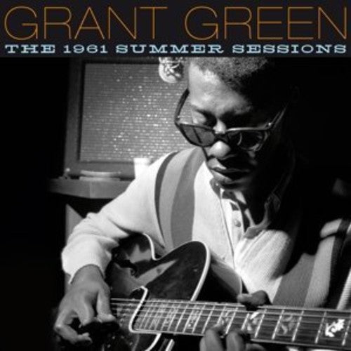 Green, Grant: 1961 Summer Sessions