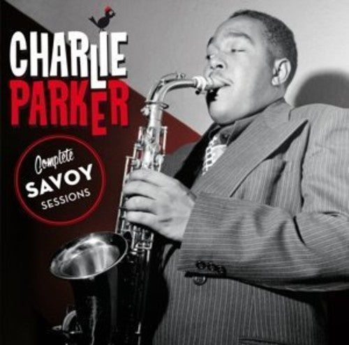 Parker, Charlie: Complete Savoy Sessions + 19 Bonus Tracks