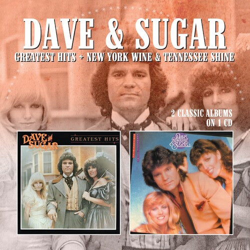Dave & Sugar: Greatest Hits / New York Wine & Tennessee Shine