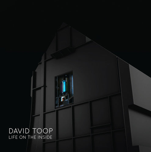 Toop, David: Life on the Inside