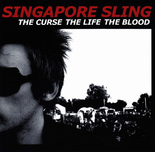 Singapore Sling: The Curse The Life The Blood