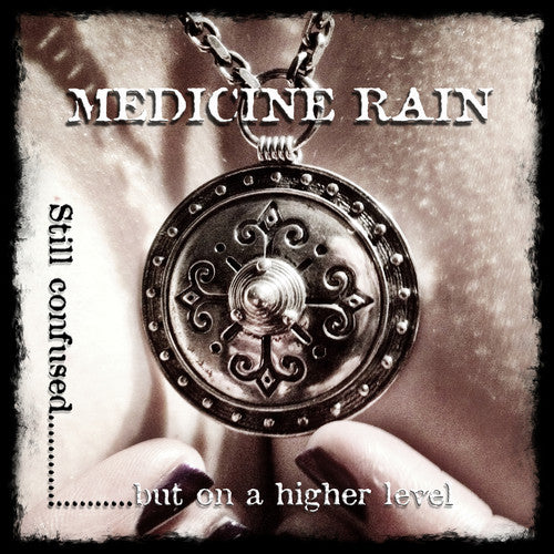 Medicine Rain: Still Confused But on a Higher Level