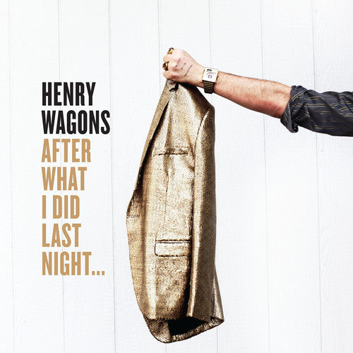 Wagons, Henry: After What I Did Last Night ...