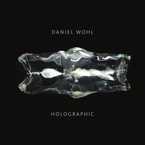 Wohl / Bell / Shaw: Daniel Wohl: Holographic