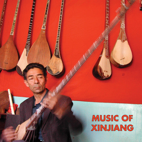 Music of Xinjiang: Kazakh & Uyghur Music of / Var: Music of Xinjiang: Kazakh and Uyghur Music of Central Asia