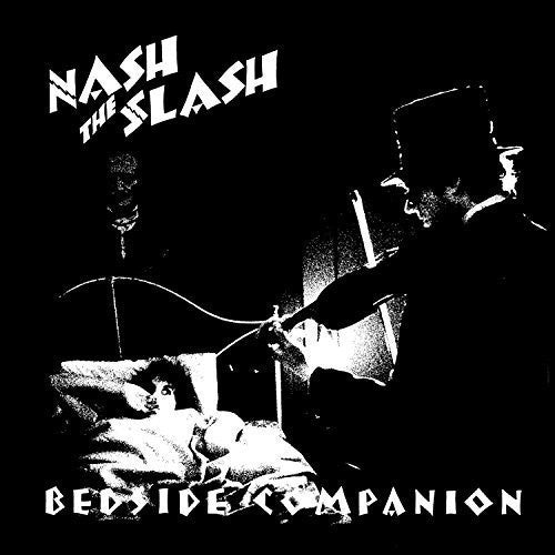 Nash the Slash: Bedside Companion