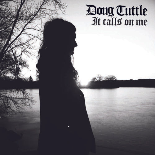 Tuttle, Doug: It Calls On Me