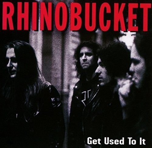 Rhino Bucket: Get Used to It