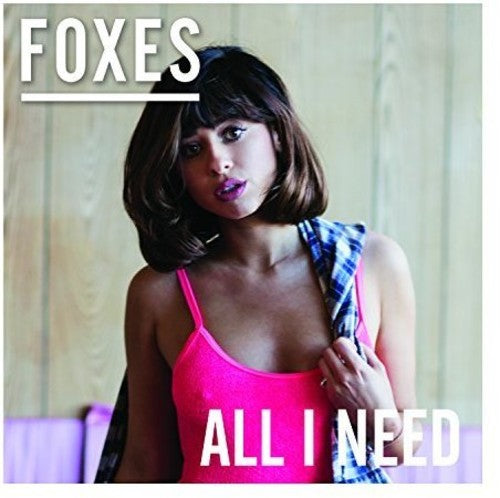 Foxes: All I Need