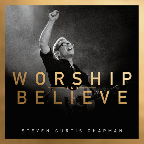 Chapman, Steven Curtis: Worship and Believe