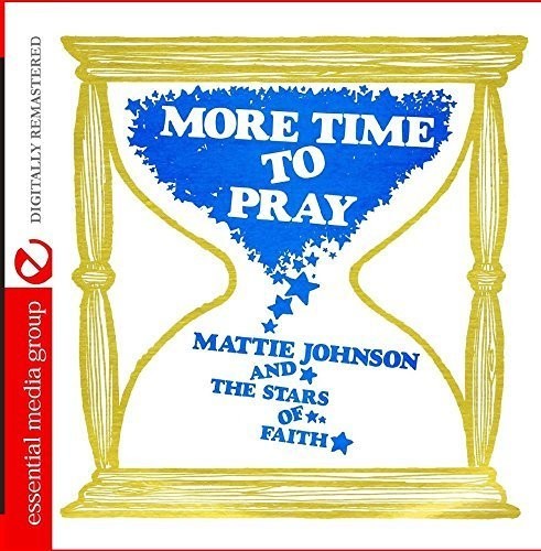 Johnson, Mattie & the Stars of Faith: More Time To Pray (Digitally Remastered)