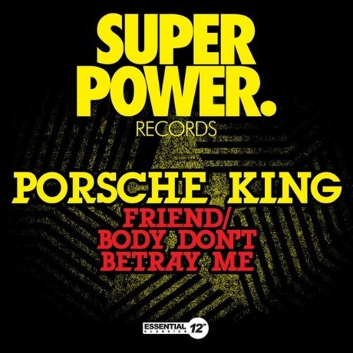 King, Porsche: Friend / Body Don't Betray Me