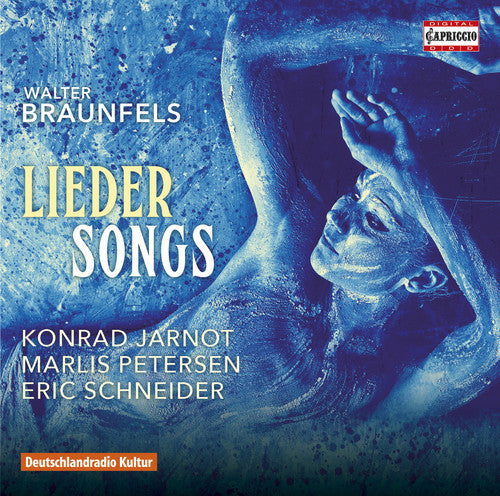 Braunfels / Petersen / Jarnot / Schneider: Braunfels: Lieder Songs