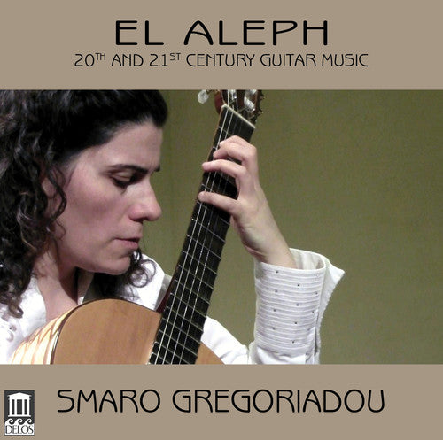 Barrios / Gregoriadou / Open Source Guitars: El Aleph - 20th & 21st Century Guitar Music