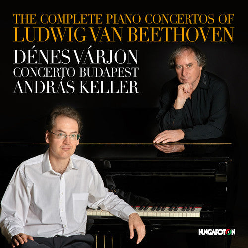 Beethoven / Varjon / Concerto Budapest / Keller: The Complete Piano Concertos of Ludwig van Beethoven