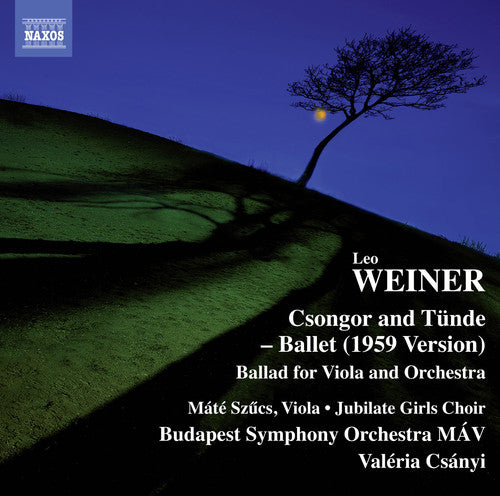 Weiner / Szucs / Jubilate Girls Choir / Budapest: Leo Weiner: Csongor es Tunde, Ballet Suite, Op. 10 - Ballata forClarinet & Orchestra, Op. 28