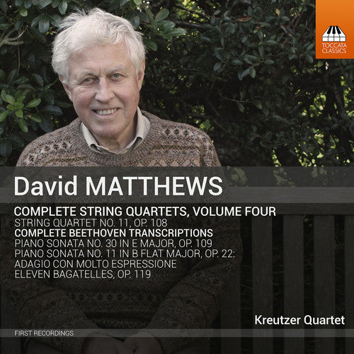 Beethoven / Kreutzer Quartet: David Matthews: Complete String Quartets, Vol. 4