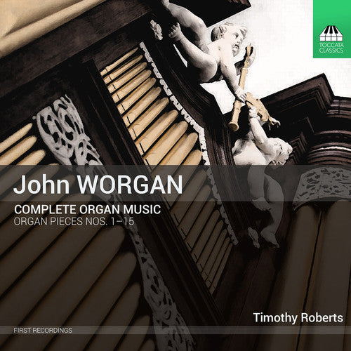 Worgan / Roberts: Worgan: Complete Organ Music