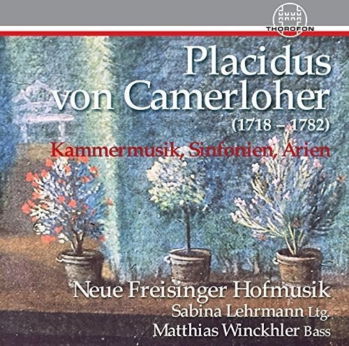 Camerloher / Neue Freisinger Hofmusik: Placidus von Camerloher: Chamber Music, Symphonies & Arias