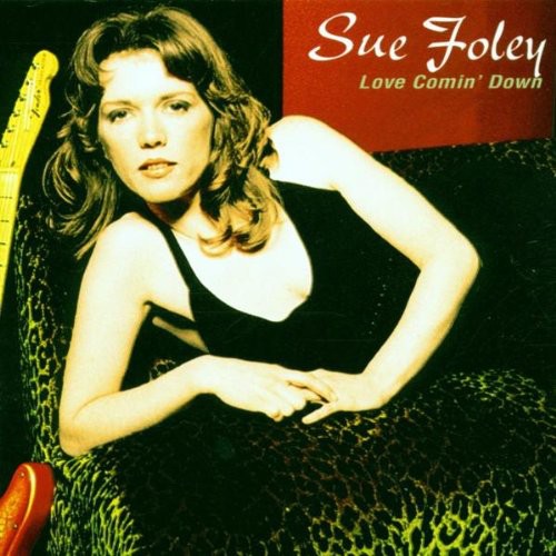 Foley, Sue: Love Comin' Down