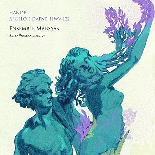 Whelan / Ensemble Marsyas: Apollo E Dafne