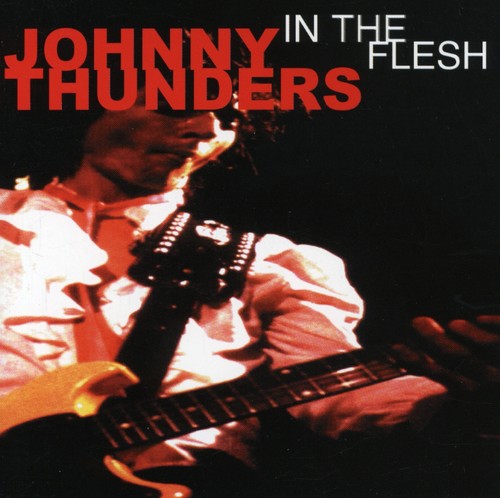 Thunders, Johnny: In the Flesh