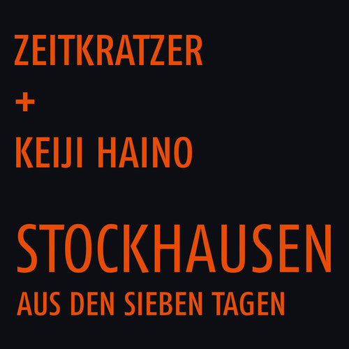Zeitkratzer / Haino, Keiji: Stockhausen: Aus Den Sieben Tagen